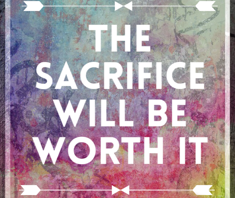 What are you willing to sacrifice for your dreams?
