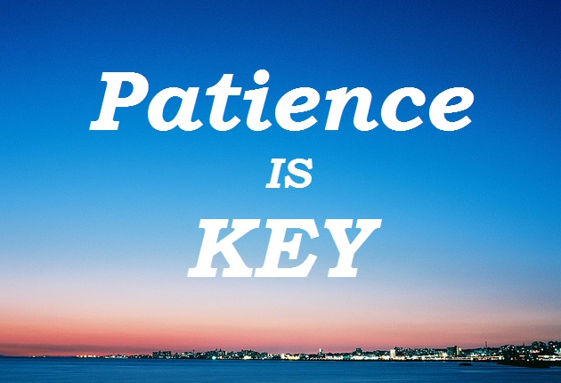 Be Patient!